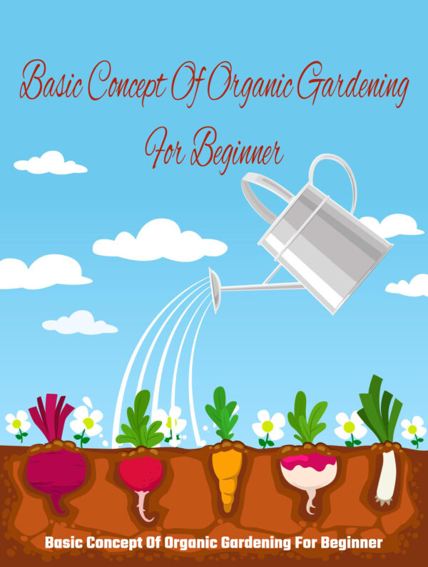 Basic Concept Of Organic Gardening For Beginner